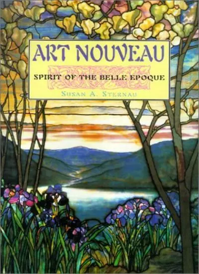 Art Nouveau: Spirit of the Belle Epoque (Art Movements),Susan A. Sternau