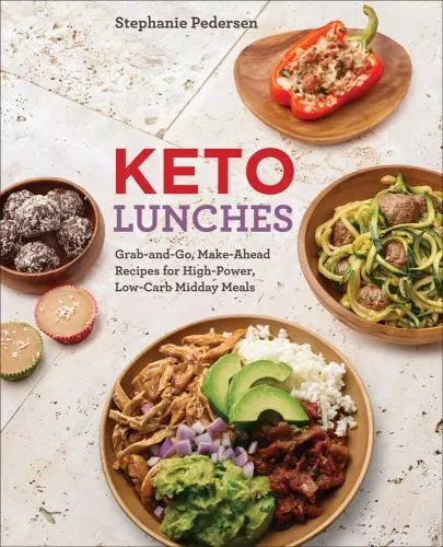 KETO LUNCHES: GRAB-AND-GO, Make-Ahead Recipes for High-Power, Low-Carb ...