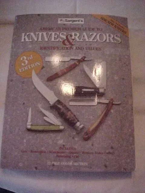 Sargent's American Premium Guide To Pocket Knives And Razors Value And Id Guide