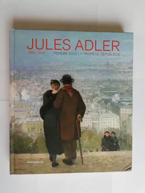 Jules Adler - Peindre sous la IIIème République - SILVANA EDITION