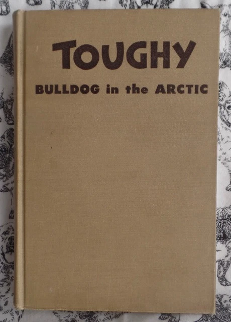 Toughy Bulldog in the Arctic Vintage Dog Book 1948 1st Edition McCracken Burger
