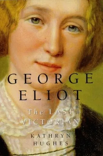 George Eliot: The Last Victorian by Hughes, Kathryn Hardback Book The Cheap Fast