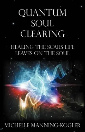 Michelle Manning-Kogler Quantum Soul Clearing (Poche)