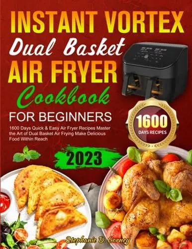 Instant Vortex Dual Basket Air Fryer Cookbook For Beginners 1600 Days Quick &...