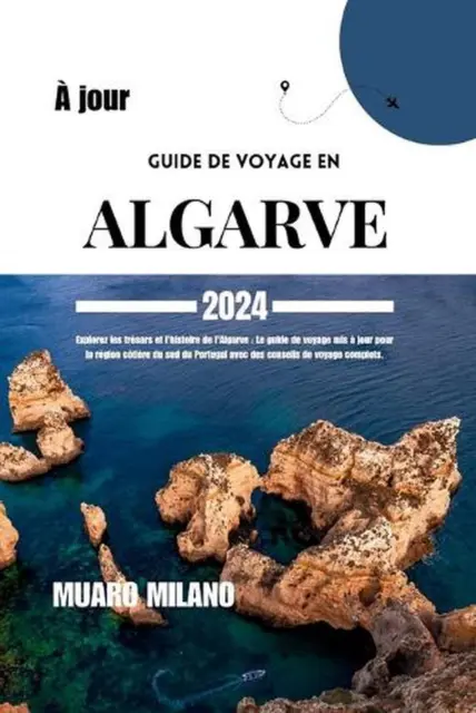 Guide de Voyage En Algarve 2024: Explorez les tr?sors et l'histoire de l'Algarve