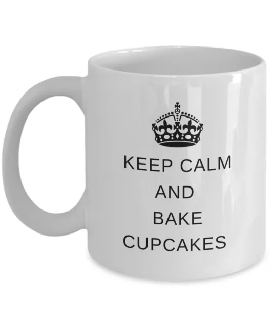 Keep Calm And Bake Cupcakes Mug Coffee Cup 11oz Or 15oz White Ceramic Birthday T