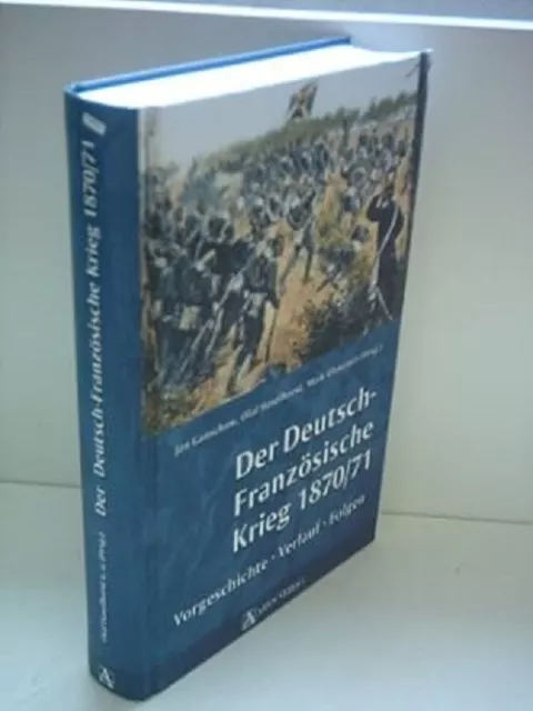 Der Deutsch-Französische Krieg 1870/71 - Vorgeschichte Verlauf Folgen NEU!