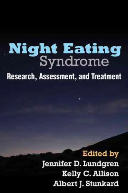 Night Eating Syndrome: Research, Assessment, and Treatment by Jennifer D. Lundgr