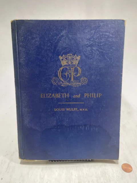 Elizabeth and Philip Our Heiress And Her Consort Vintage Book  - By Louis Wulff