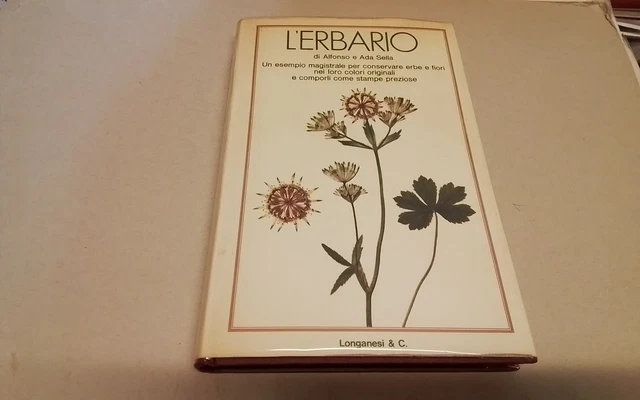 L'erbario - Alfonso e Ada Sella, Longanesi e C., 1974, 2gn26 L'erbario - Alfonso e Ada Sella, Longanesi e C., 1974, 2gn26