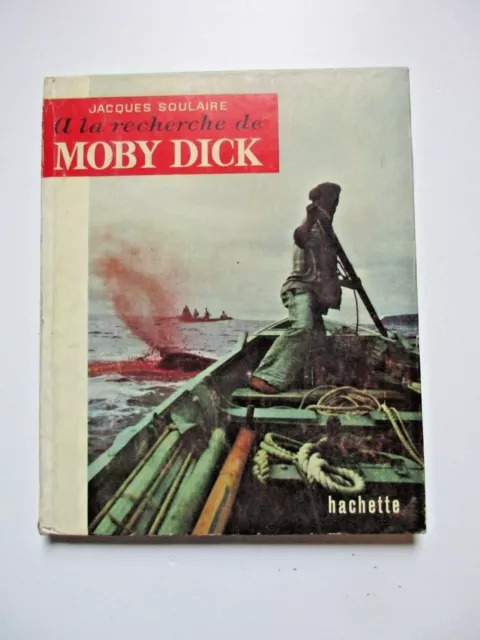A la recherche de Moby Dick Jacques Soulaire Hachette 1959