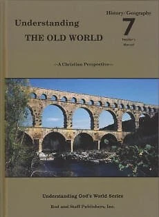 UNDERSTANDING THE OLD WORLD GRADE 7 HISTORY/GEOGRAPHY By Rod And Staff