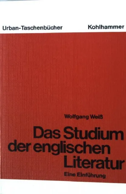 Das Studium der englischen Literatur : e. Einf. Urban-Taschenbuch Nr. 303 Weiß,