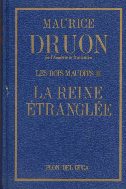 Les Rois maudits / T. II / La Reine étranglée / Maurice DRUON / Roman historique
