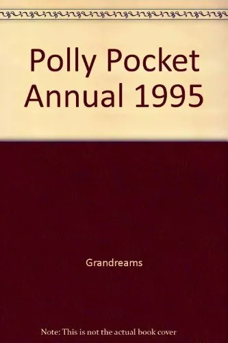 Polly Pocket Annual 1995 by Grandreams Book Book The Cheap Fast Free Post