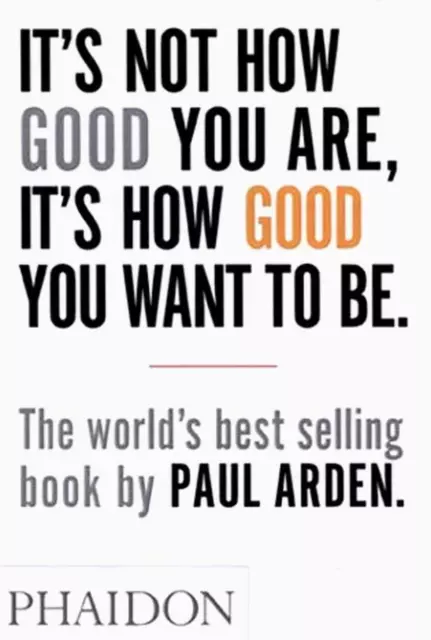 It's Not How Good You Are, It's How Good You Want to Be ~ Pa ... 9780714843377