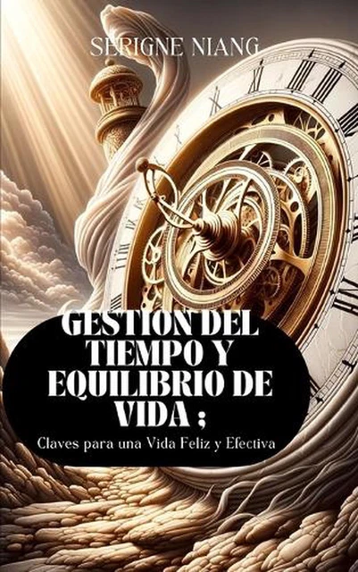 GESTIN DEL TIEMPO y Equilibrio de Vida: Claves para una Vida Feliz y ...
