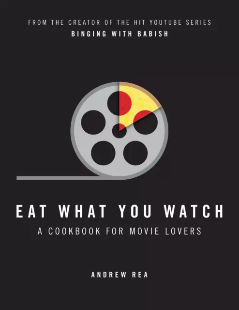 NEW BOOK Eat What You Watch A Cookbook for Movie Lovers by Andrew Rea (2018)