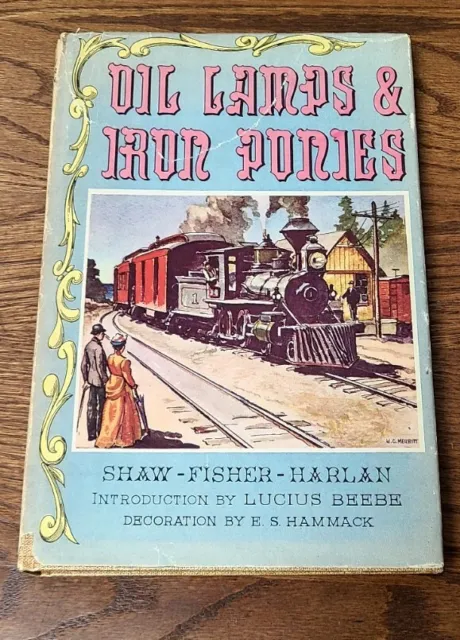 Oil Lamps & Iron Ponies Shaw Fisher Harlan 1949 1st Edition Railroad Train Book