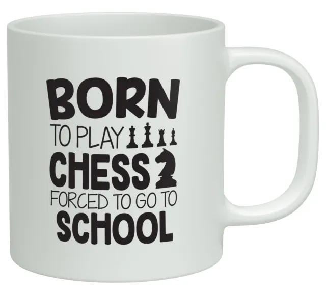 Born to Play Chess Forced to go to School White 10oz Novelty Gift Mug Cup