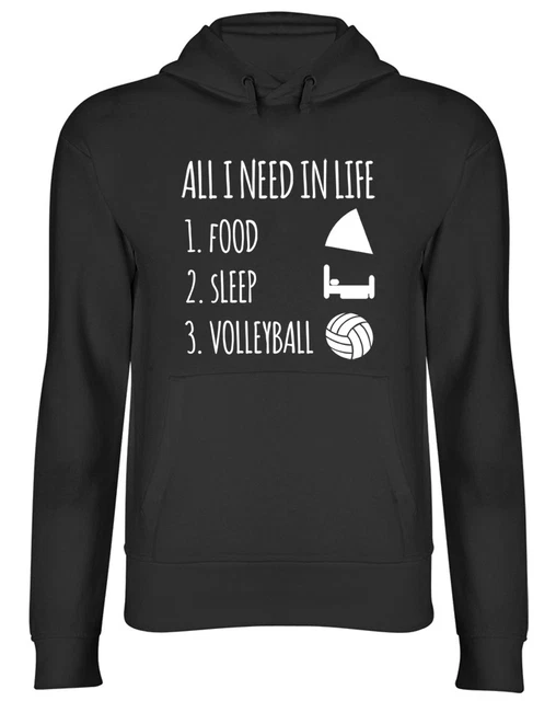 All I Need in Life is Food Sleep & Volleyball Mens Womens Ladies Hoodie