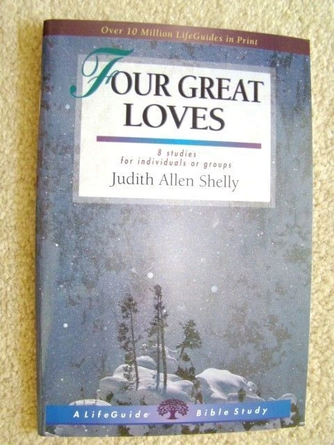Four Great Loves - 8 Bible Studies - Judith Allen Shelly