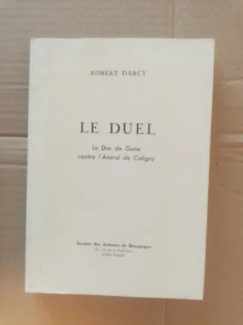 Robert Darcy LE DUEL le duc de Guise contre l'Amiral de Coligny 1979 tbe