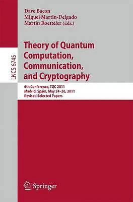 Theory of Quantum Computation, Communication, and Cryptography - 9783642544286