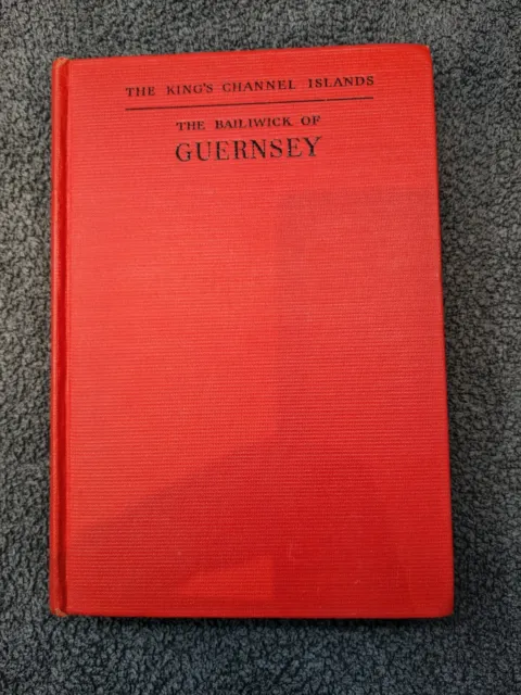 The King's Channel Islands: The Bailiwick of Guernsey by Arthur Mee Hardback 1st