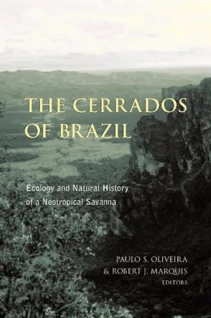 The Cerrados of Brazil: Ecology and Natural History of a Neotropical Savanna by