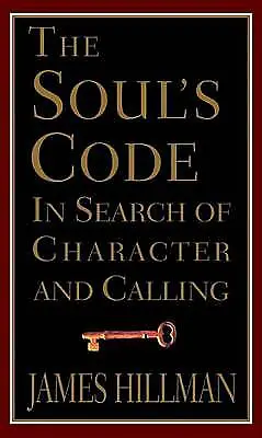 Soul's Code: In Search of Character and Calling - hardcover, 0679445226, HILLMAN