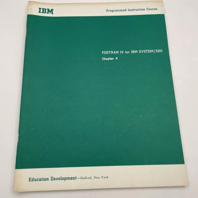 VINTAGE IBM 1967 Fortran IV 360 chapter 4￼ ￼PROGRAMED INSTRUCTION  COURSE ￼