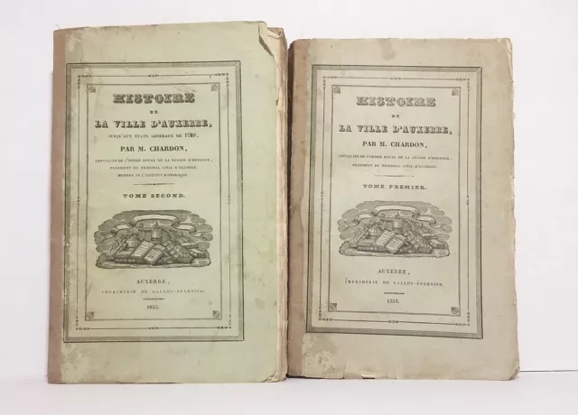 CHARDON (M.) - Histoire de la ville d'Auxerre - Tomes 1 et 2 - Tome i : 1834; T