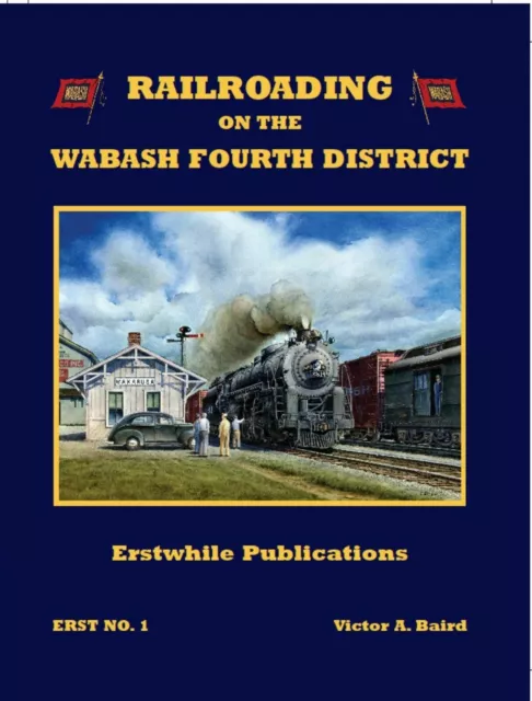 Railroading on the Wabash Fourth District Victor Baird DIRECT FROM PUBLISHER