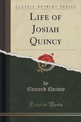 Life of Josiah Quincy Classic Reprint, Quincy, Edm