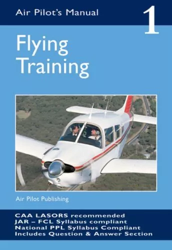 The Air Pilot's Manual: Flying Training v. 1: Flying Training Vol 1 (Air Pilo.