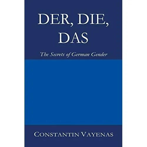 Der, Die, Das: The Secrets� of German Gender - Paperback NEW Vayenas, Consta 01/