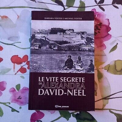 B.Foster e M.Foster,"Le vite segrete di Alexandra David-Neel",ed.Cda & Vivalda