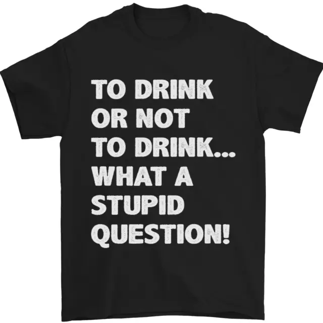 Da bere o non da bere? T-shirt da uomo What a Stupid Question 100% cotone