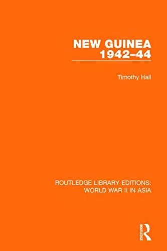 New Guinea 1942-44 (Routledge Library Editions: World War II in Asia), Hall..