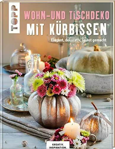 Wohn- und Tischdeko mit KA14rbissen: Elegant, de, Frechverlag*.