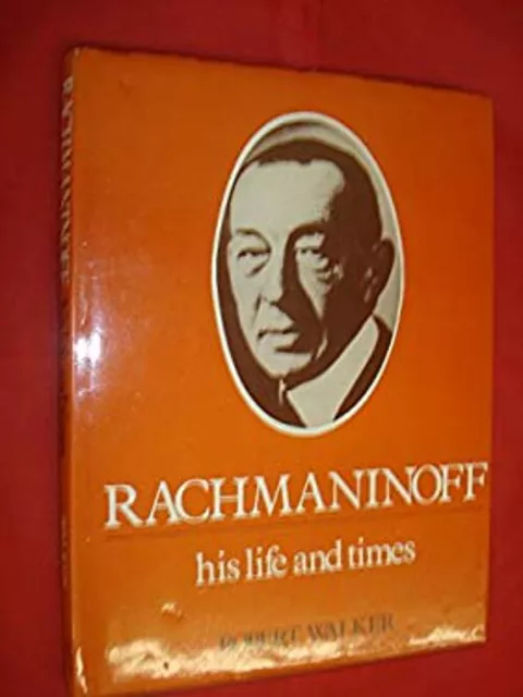 Rachmaninoff : His Life and Times Hardcover Robert Matthew-Walker