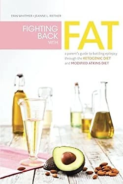 Fighting Back with Fat : A Parent's Guide to Battling Epilepsy Th