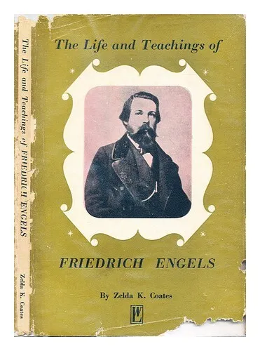 COATES, ZELDA K. (ZELDA KAHAN) The life and teachings of Friedrich Engels / Zeld