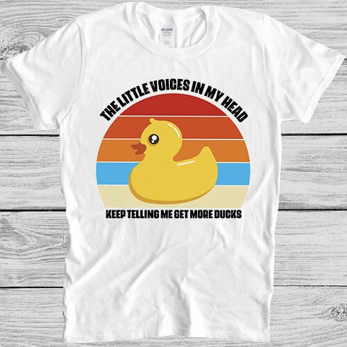 Maglietta regalo The Little Voices In My Head Keep Telling Me Get More Ducks 7082