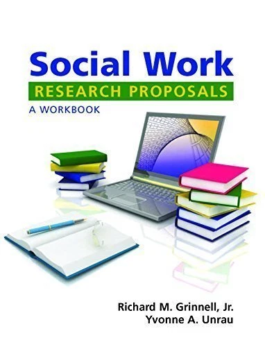 SOCIAL WORK RESEARCH PROPOSALS: A WORKBOOK By Grinnell & Unrau **Excellent**