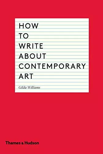 How to Write About Contemporary Art by Gilda Williams Book The Fast Free