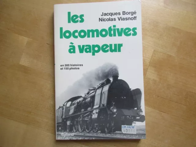 Borge & Viasnoff Les Locomotives A Vapeur 300 Histoires Photos Tres Bon Etat