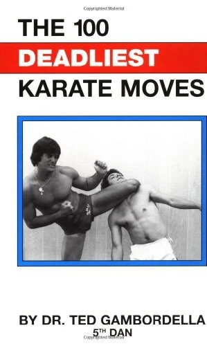 THE 100 DEADLIEST KARATE MOVES By Ted Gambordella **Mint Condition**