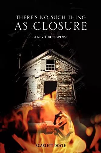 Theres No Such Thing As Closure: A Novel Of Suspense